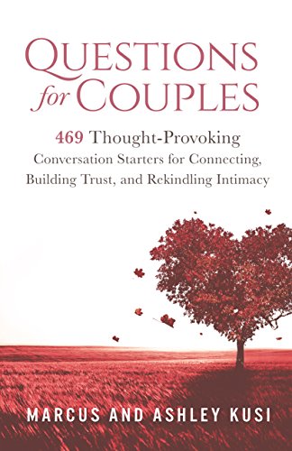 Questions for Couples: 469 Thought-Provoking Conversation Starters for Connecting, Building Trust, and Rekindling Intimacy - Epub + Converted Pdf